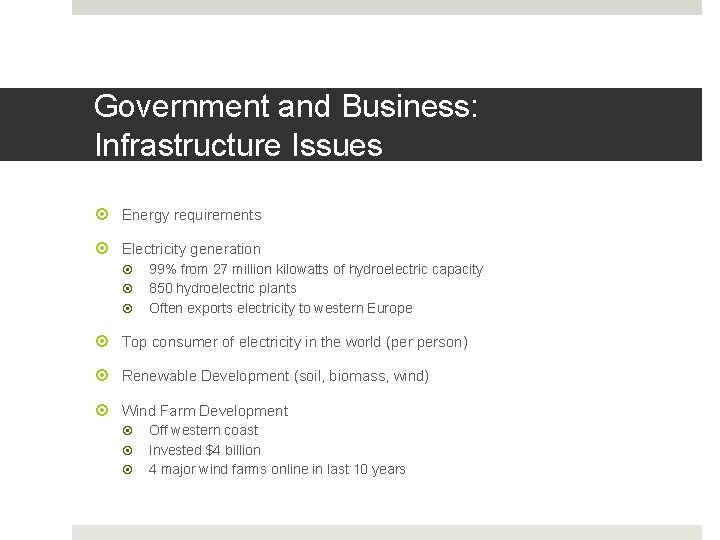 Government and Business: Infrastructure Issues Energy requirements Electricity generation 99% from 27 million kilowatts
