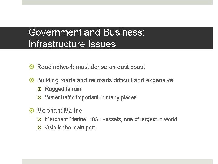 Government and Business: Infrastructure Issues Road network most dense on east coast Building roads