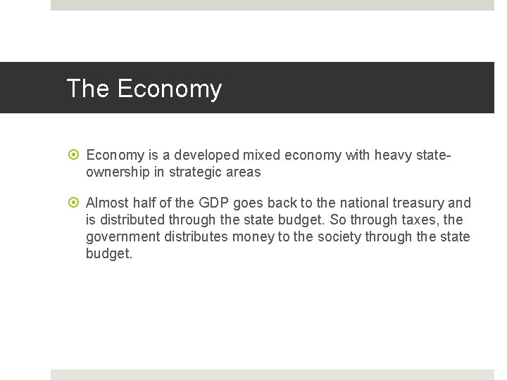 The Economy is a developed mixed economy with heavy stateownership in strategic areas Almost