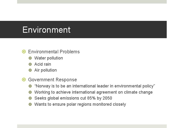 Environment Environmental Problems Water pollution Acid rain Air pollution Government Response “Norway is to