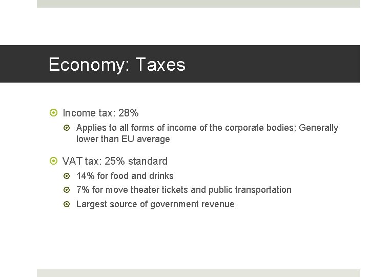 Economy: Taxes Income tax: 28% Applies to all forms of income of the corporate