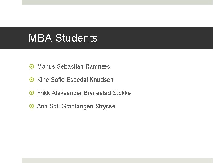 MBA Students Marius Sebastian Ramnæs Kine Sofie Espedal Knudsen Frikk Aleksander Brynestad Stokke Ann