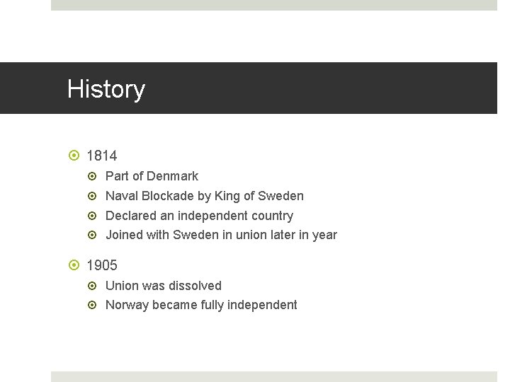 History 1814 Part of Denmark Naval Blockade by King of Sweden Declared an independent