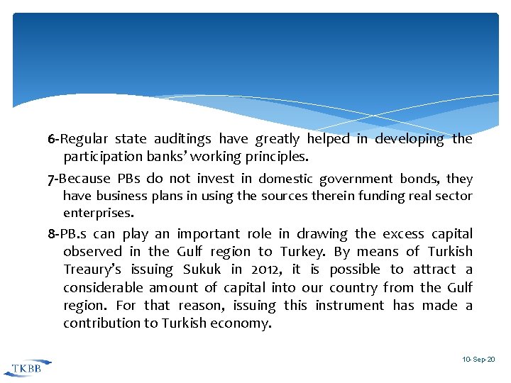 6 -Regular state auditings have greatly helped in developing the participation banks’ working principles.