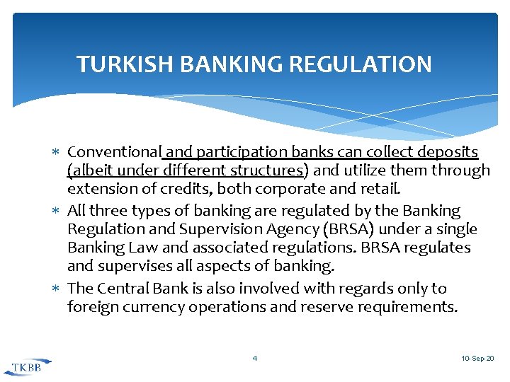 TURKISH BANKING REGULATION Conventional and participation banks can collect deposits (albeit under different structures)