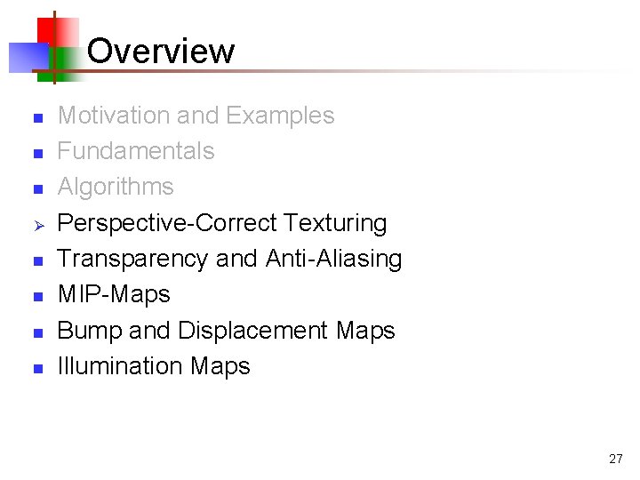 Overview n n n Ø n n Motivation and Examples Fundamentals Algorithms Perspective-Correct Texturing