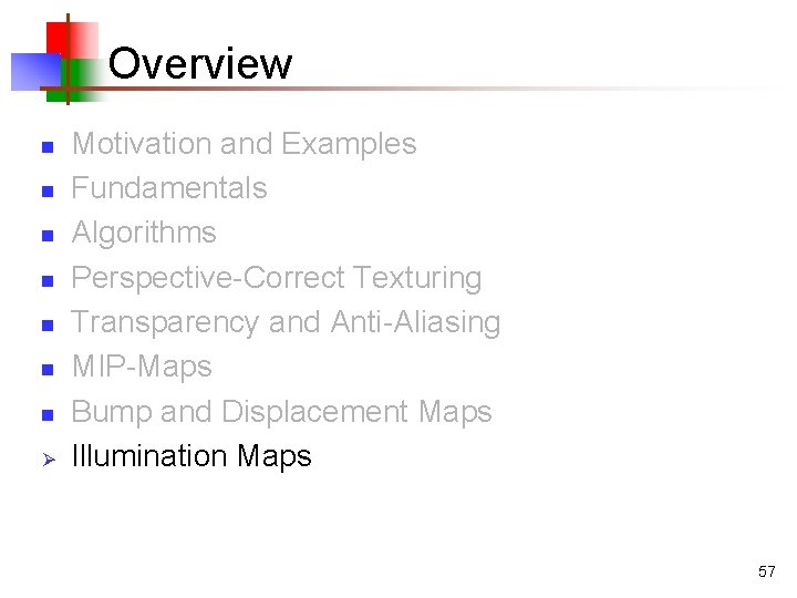 Overview n n n n Ø Motivation and Examples Fundamentals Algorithms Perspective-Correct Texturing Transparency