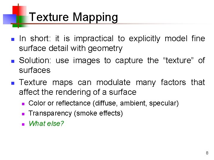 Texture Mapping n n n In short: it is impractical to explicitly model fine