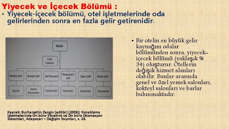 Yiyecek ve İçecek Bölümü : • Yiyecek-içecek bölümü, otel işletmelerinde oda gelirlerinden sonra en