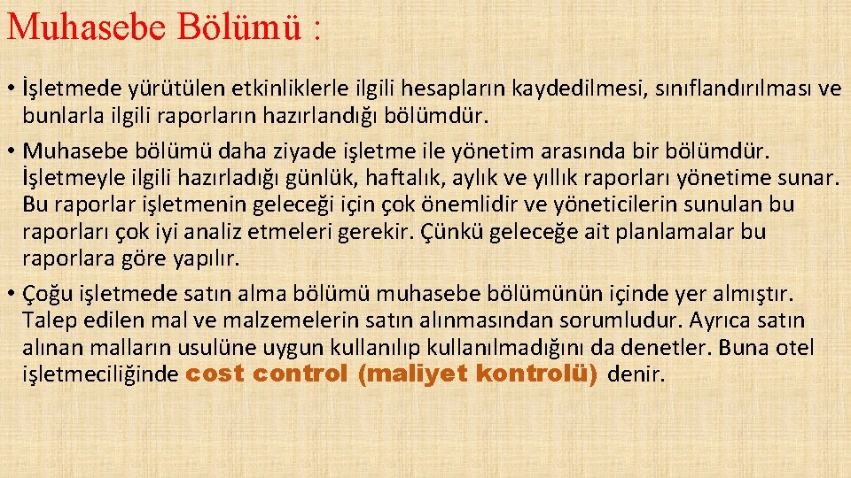 Muhasebe Bölümü : • İşletmede yürütülen etkinliklerle ilgili hesapların kaydedilmesi, sınıflandırılması ve bunlarla ilgili