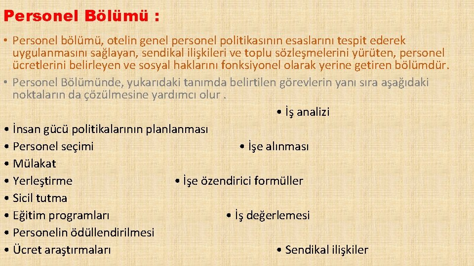 Personel Bölümü : • Personel bölümü, otelin genel personel politikasının esaslarını tespit ederek uygulanmasını