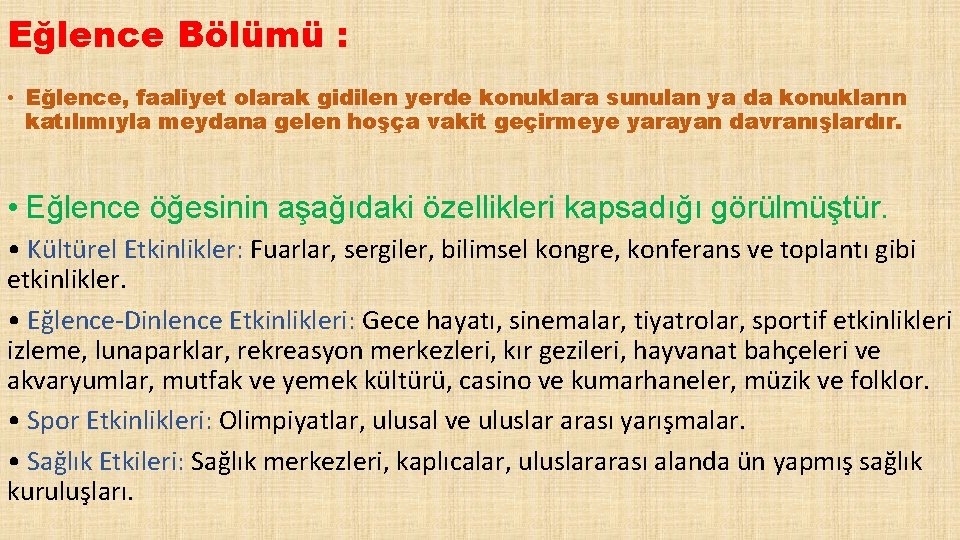 Eğlence Bölümü : • Eğlence, faaliyet olarak gidilen yerde konuklara sunulan ya da konukların