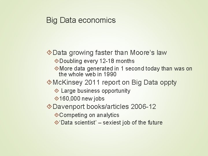Big Data economics Data growing faster than Moore’s law Doubling every 12 -18 months