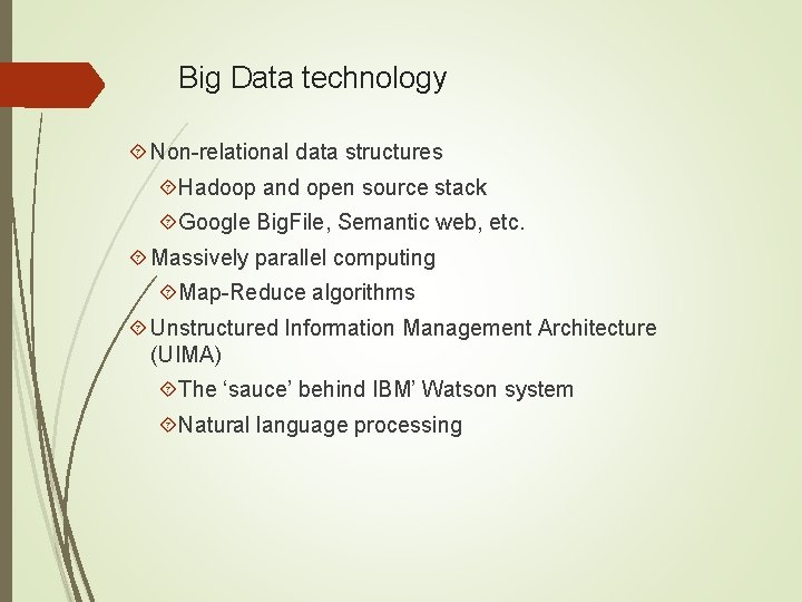 Big Data technology Non-relational data structures Hadoop and open source stack Google Big. File,