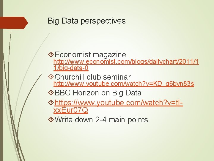 Big Data perspectives Economist magazine http: //www. economist. com/blogs/dailychart/2011/1 1/big-data-0 Churchill club seminar http:
