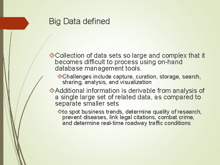 Big Data defined Collection of data sets so large and complex that it becomes