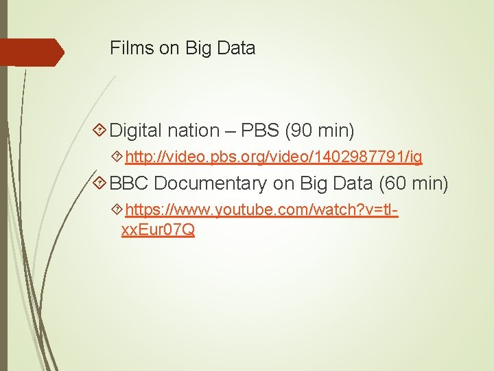 Films on Big Data Digital nation – PBS (90 min) http: //video. pbs. org/video/1402987791/ig