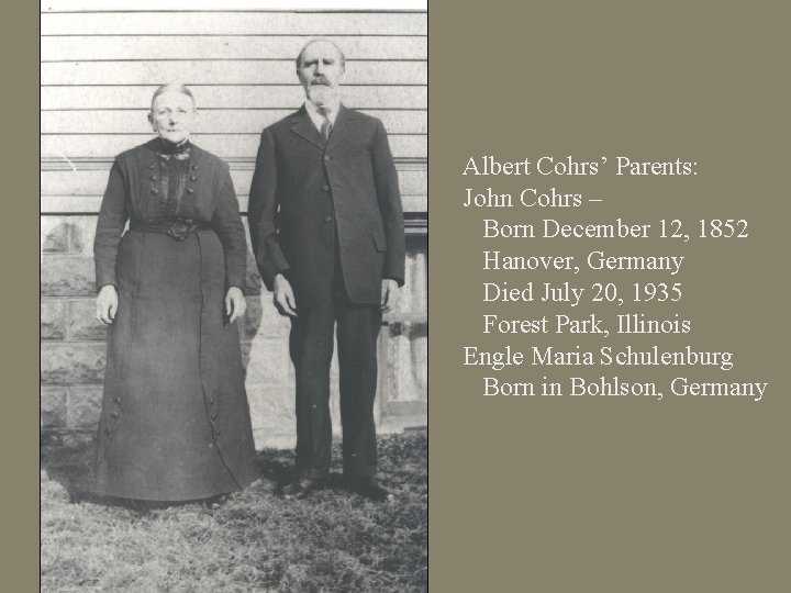 Albert Cohrs’ Parents: John Cohrs – Born December 12, 1852 Hanover, Germany Died July