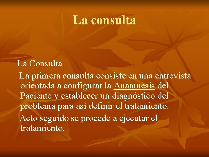 La consulta La Consulta La primera consulta consiste en una entrevista orientada a configurar