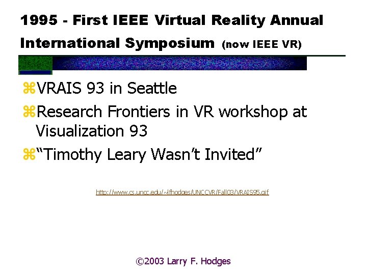 1995 - First IEEE Virtual Reality Annual International Symposium (now IEEE VR) z. VRAIS