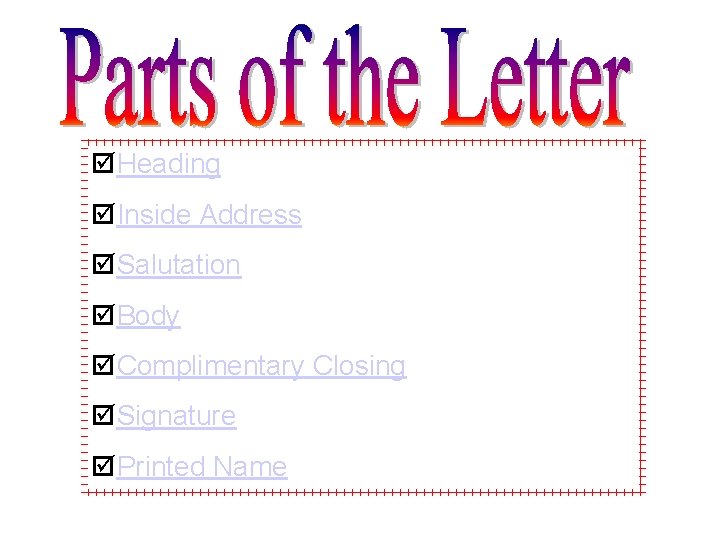 þHeading þInside Address þSalutation þBody þComplimentary Closing þSignature þPrinted Name 