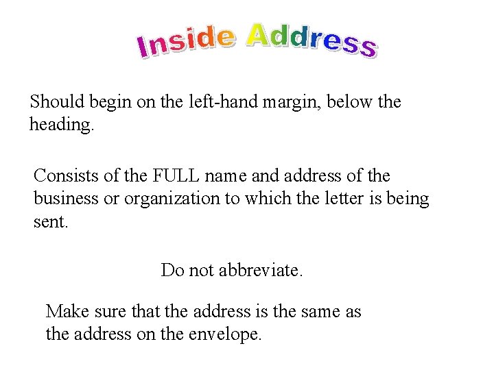 Should begin on the left-hand margin, below the heading. Consists of the FULL name
