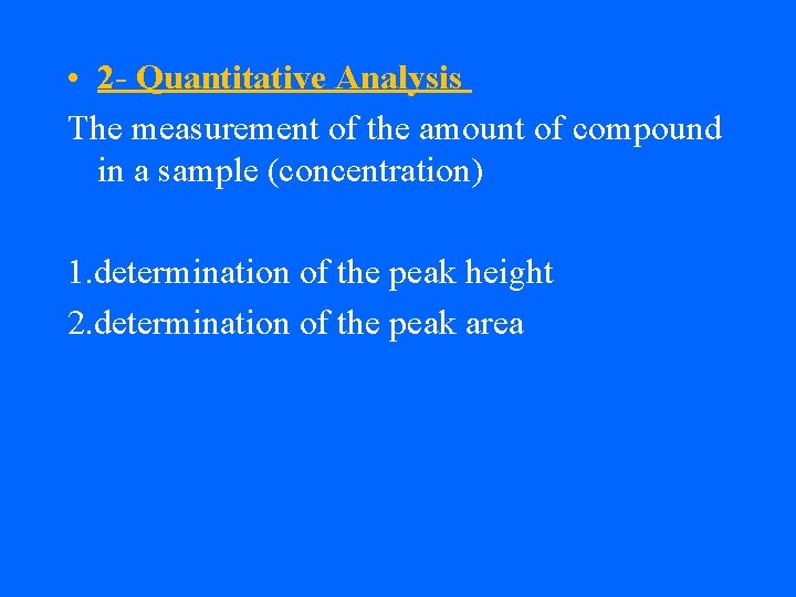  • 2 - Quantitative Analysis The measurement of the amount of compound in