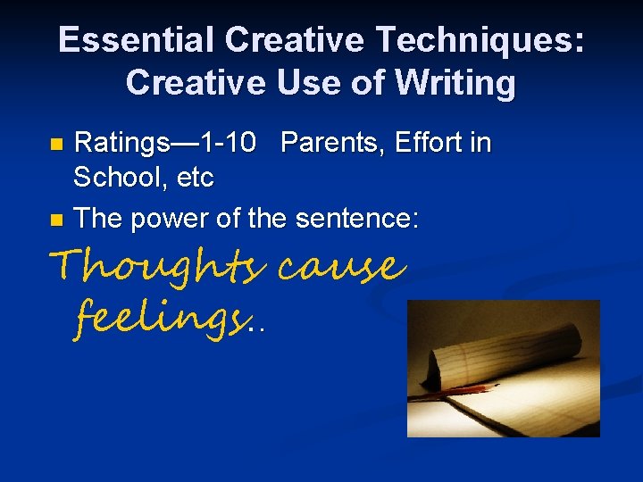 Essential Creative Techniques: Creative Use of Writing Ratings— 1 -10 Parents, Effort in School,