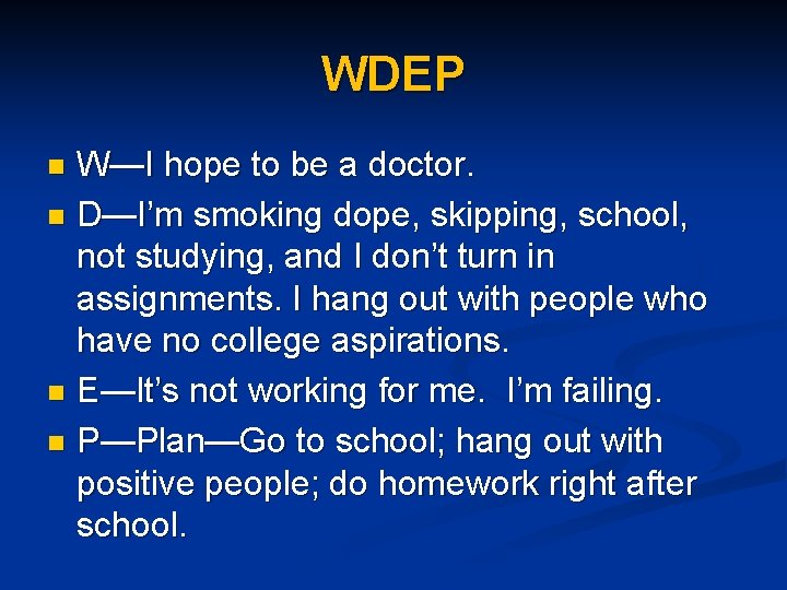 WDEP W—I hope to be a doctor. n D—I’m smoking dope, skipping, school, not