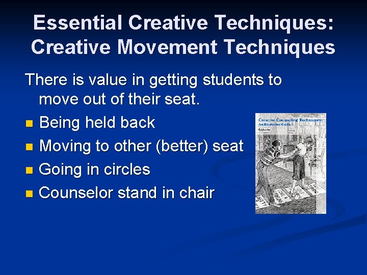 Essential Creative Techniques: Creative Movement Techniques There is value in getting students to move