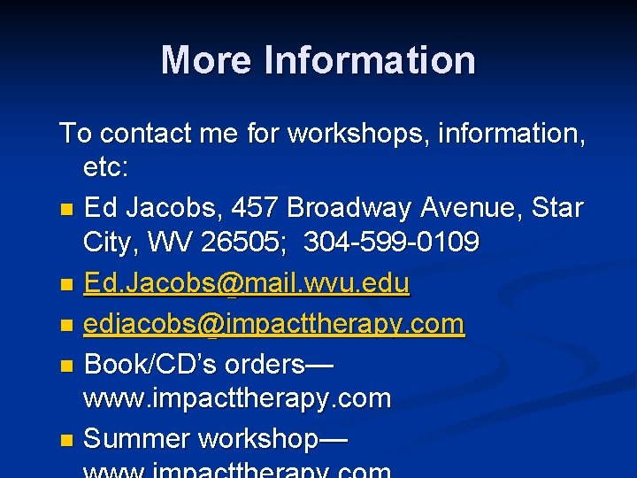 More Information To contact me for workshops, information, etc: n Ed Jacobs, 457 Broadway