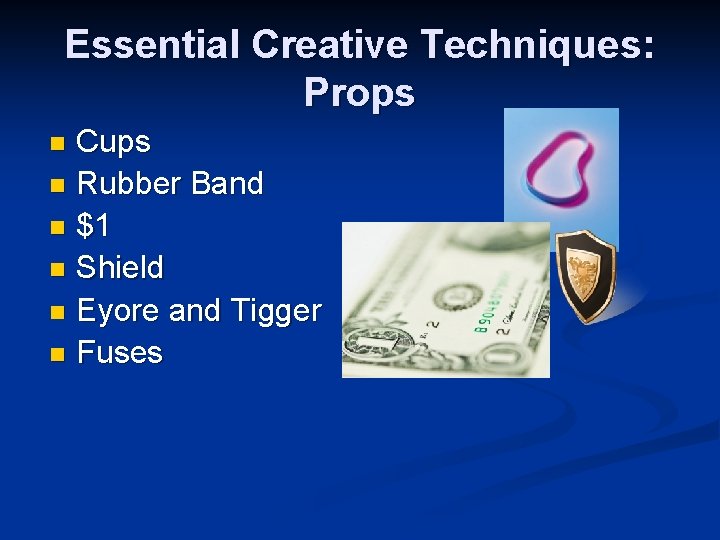 Essential Creative Techniques: Props Cups n Rubber Band n $1 n Shield n Eyore