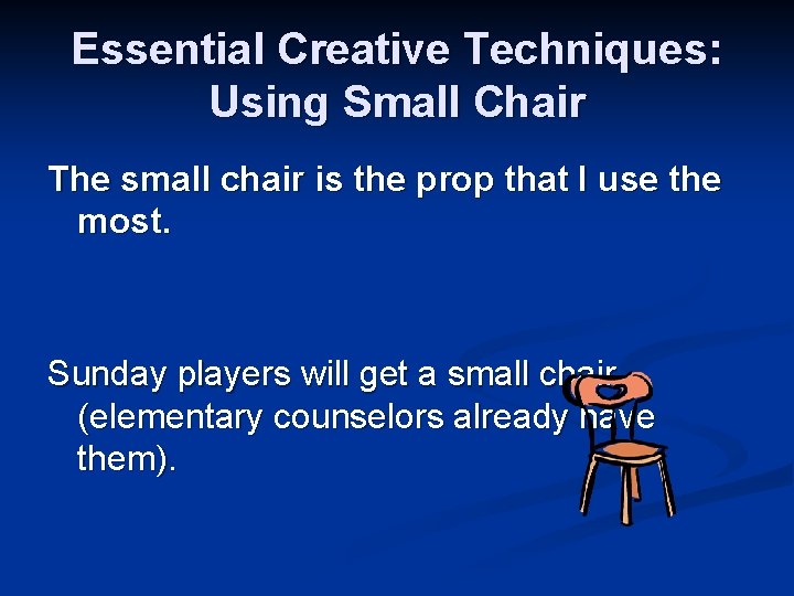 Essential Creative Techniques: Using Small Chair The small chair is the prop that I