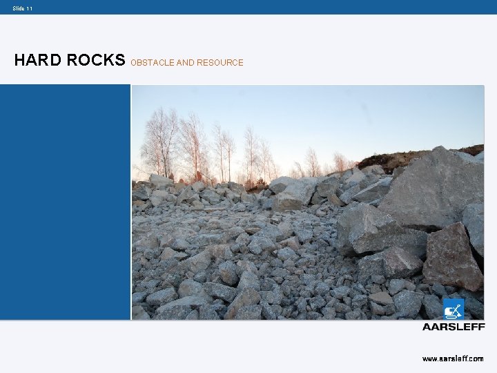 Slide 11 HARD ROCKS OBSTACLE AND RESOURCE 