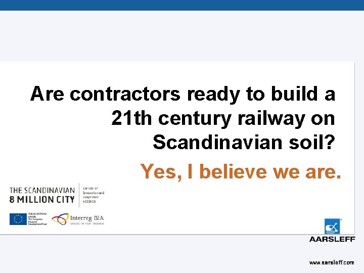 Are contractors ready to build a 21 th century railway on Scandinavian soil? Yes,