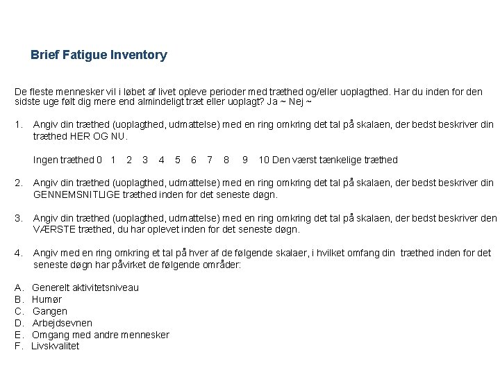 Brief Fatigue Inventory De fleste mennesker vil i løbet af livet opleve perioder med