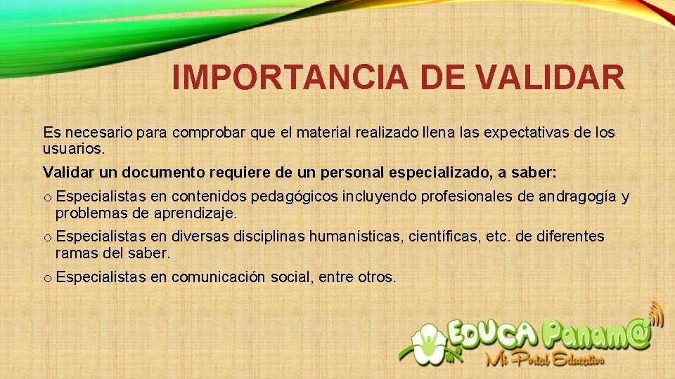 IMPORTANCIA DE VALIDAR Es necesario para comprobar que el material realizado llena las expectativas IMPORTANCIA DE VALIDAR Es necesario para comprobar que el material realizado llena las expectativas