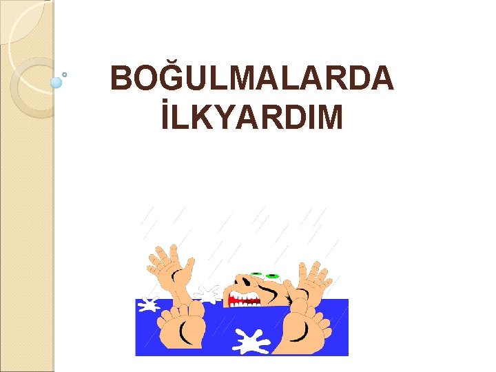 BOĞULMALARDA İLKYARDIM 