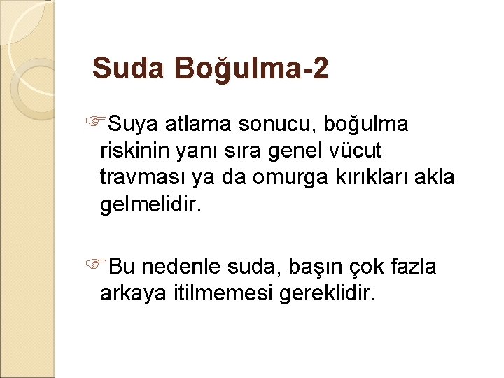 Suda Boğulma-2 Suya atlama sonucu, boğulma riskinin yanı sıra genel vücut travması ya da