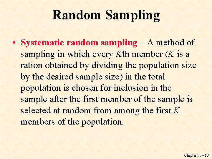 Random Sampling • Systematic random sampling – A method of sampling in which every