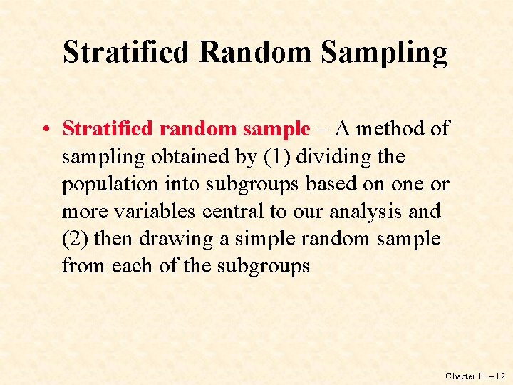 Stratified Random Sampling • Stratified random sample – A method of sampling obtained by