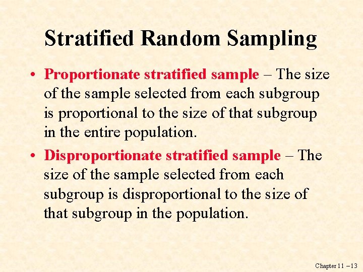 Stratified Random Sampling • Proportionate stratified sample – The size of the sample selected