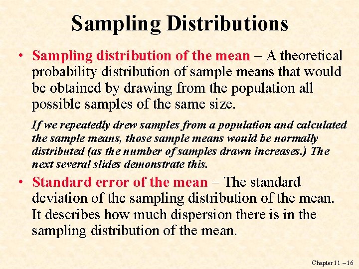 Sampling Distributions • Sampling distribution of the mean – A theoretical probability distribution of