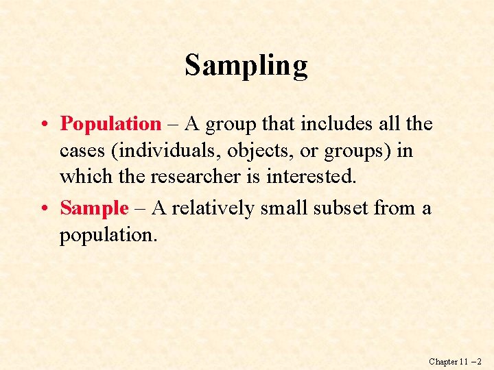 Sampling • Population – A group that includes all the cases (individuals, objects, or