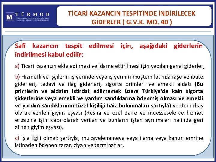 TİCARİ KAZANCIN TESPİTİNDE İNDİRİLECEK GİDERLER ( G. V. K. MD. 40 ) Safi kazancın