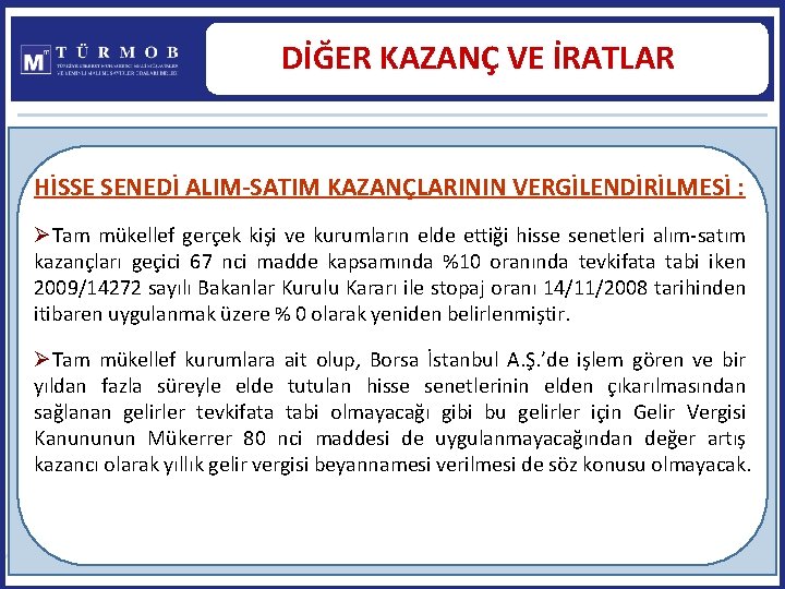 DİĞER KAZANÇ VE İRATLAR HİSSE SENEDİ ALIM-SATIM KAZANÇLARININ VERGİLENDİRİLMESİ : ØTam mükellef gerçek kişi