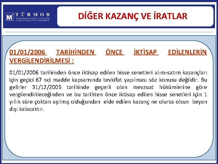 DİĞER KAZANÇ VE İRATLAR 01/01/2006 TARİHİNDEN VERGİLENDİRİLMESİ : ÖNCE İKTİSAP EDİLENLERİN 01/01/2006 tarihinden önce