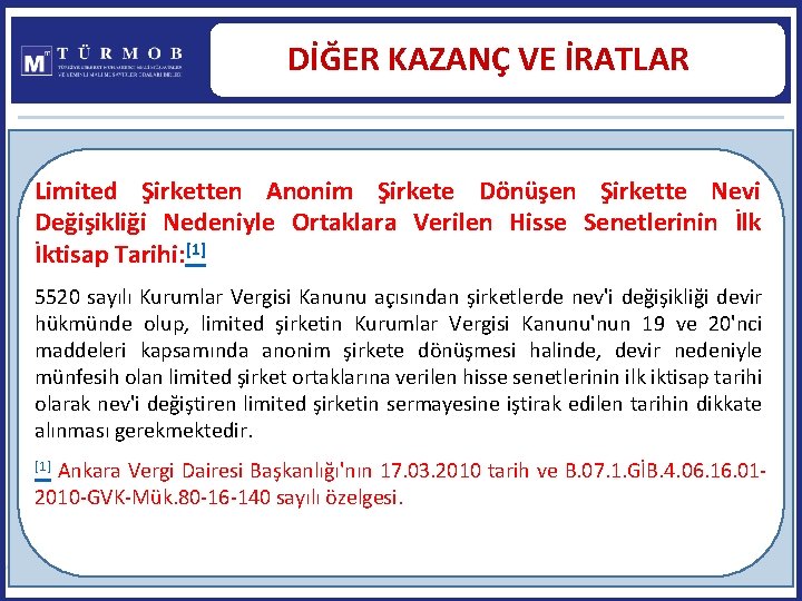 DİĞER KAZANÇ VE İRATLAR Limited Şirketten Anonim Şirkete Dönüşen Şirkette Nevi Değişikliği Nedeniyle Ortaklara