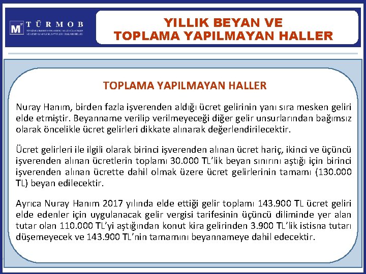 YILLIK BEYAN VE TOPLAMA YAPILMAYAN HALLER Nuray Hanım, birden fazla işverenden aldığı ücret gelirinin