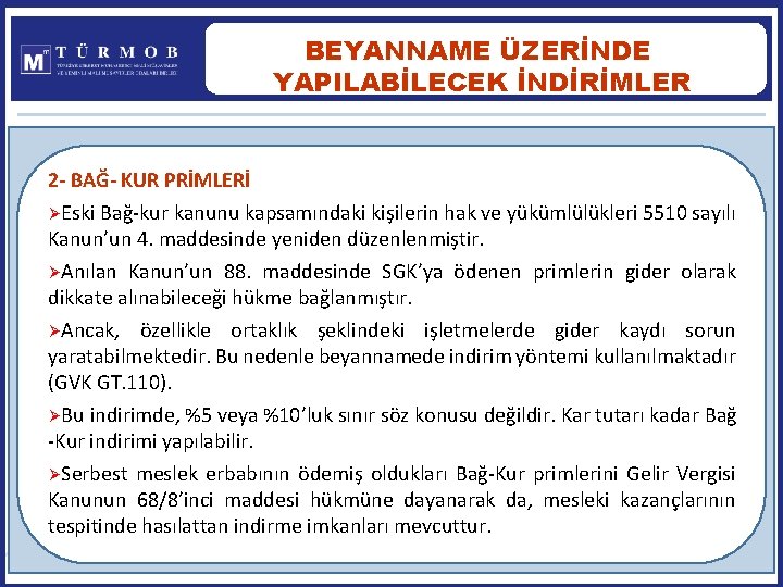 BEYANNAME ÜZERİNDE YAPILABİLECEK İNDİRİMLER 2 - BAĞ- KUR PRİMLERİ ØEski Bağ-kur kanunu kapsamındaki kişilerin